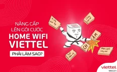 Khách hàng viettel muốn nâng cấp lên gói cước home wifi viettel, phải làm sao?