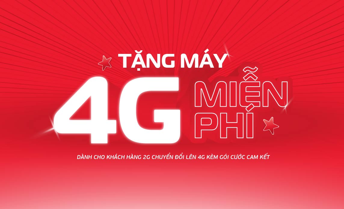 Miễn phí điện thoại 4G cho khách hàng đang sử dụng máy 2G khi đăng ký sử dụng gói cước dài hạn
